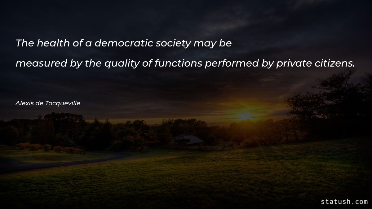 The health of a democratic - Society Quotes at statush.com