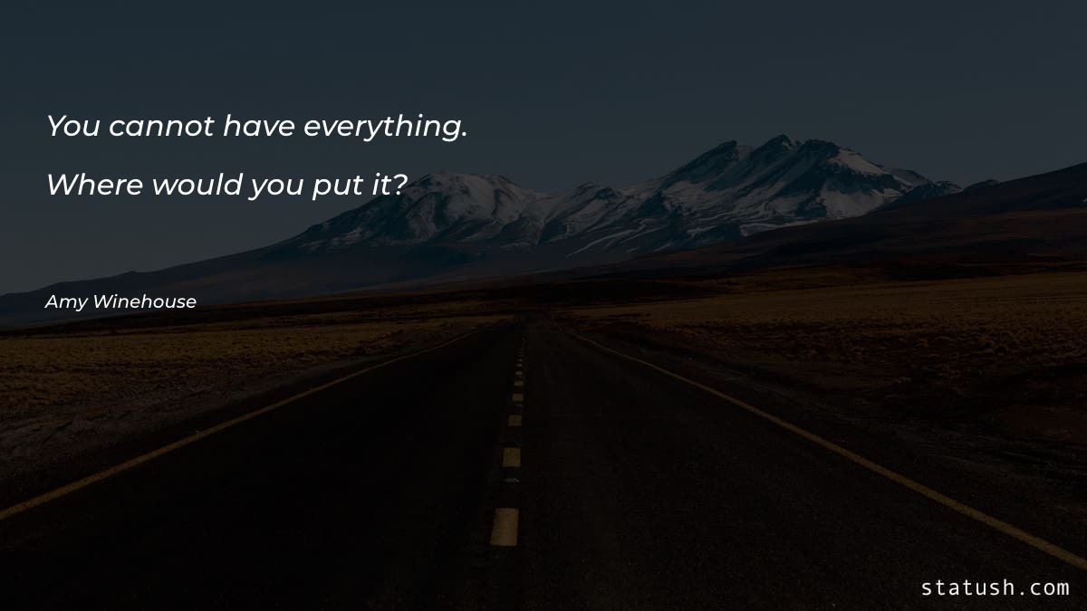 You cannot have everything. Where