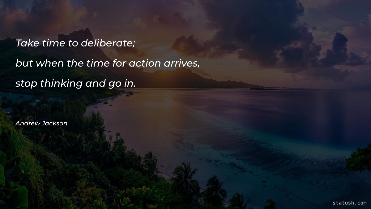 Take time to deliberate; but - Motivational Quotes at statush.com