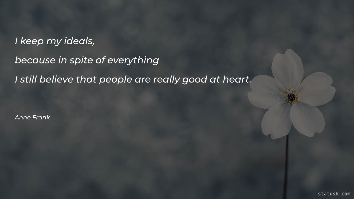 I keep my ideals, because