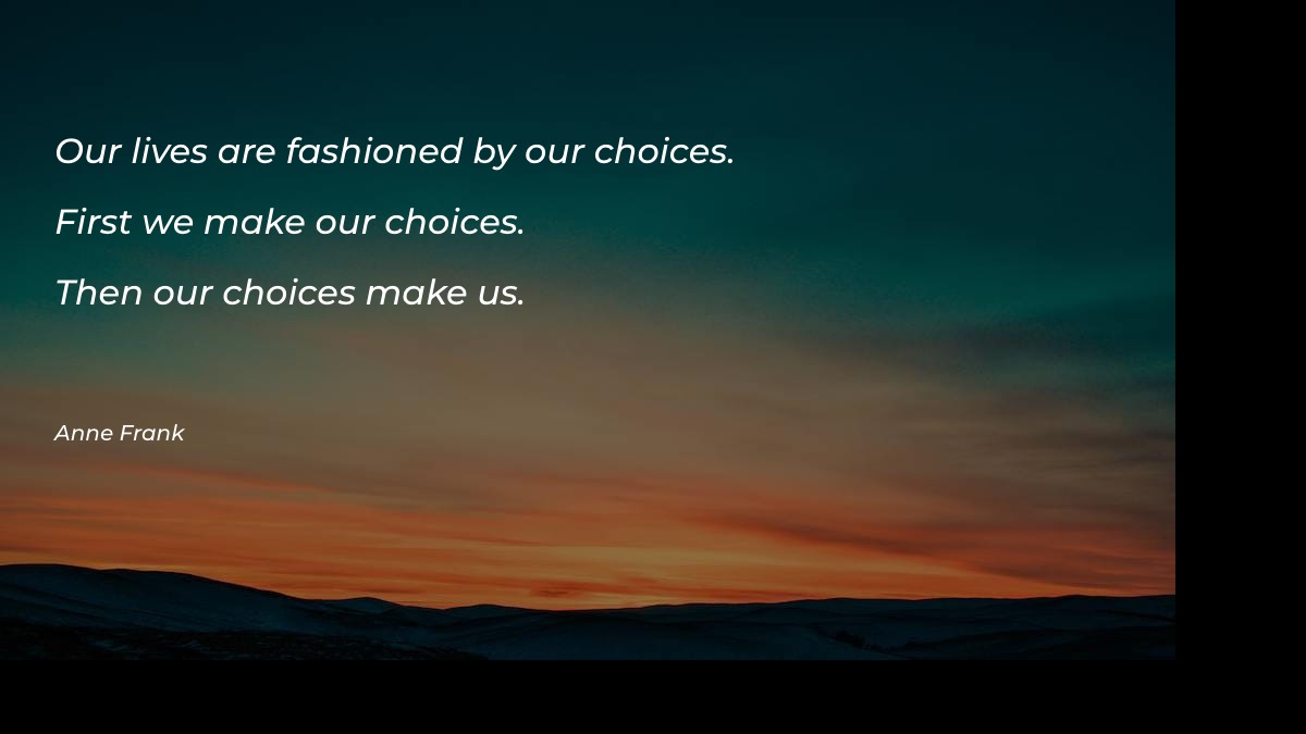 Our lives are fashioned by Motivational Quotes at statush.com