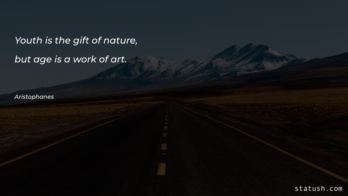 Youth is the gift of