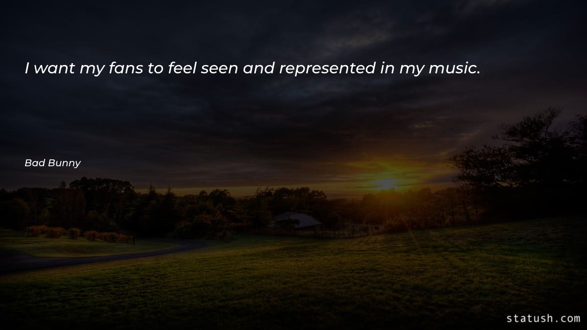 I want my fans to - Music Quotes at statush.com