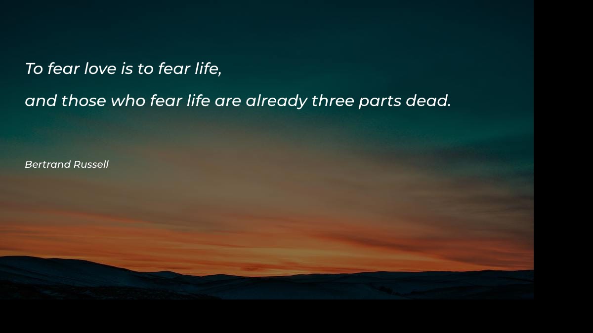 To fear love is to