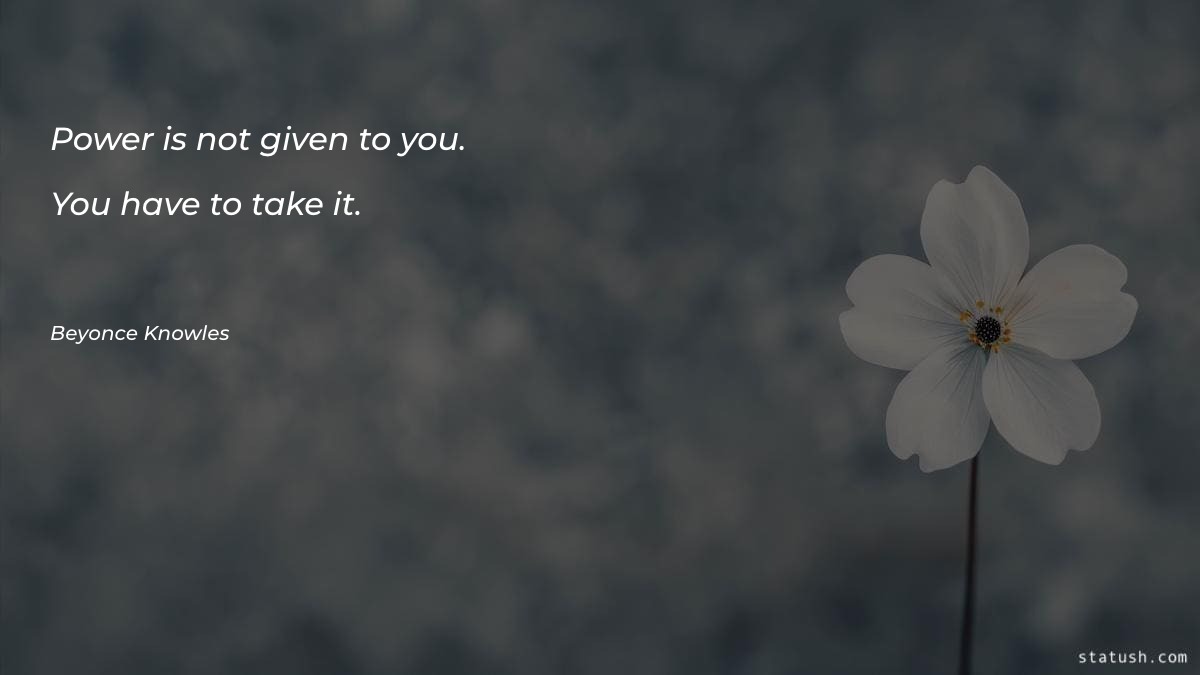 Power is not given to - Power Quotes at statush.com