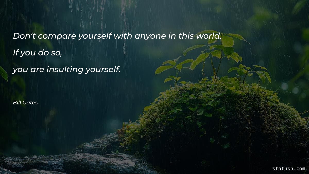 Don’t compare yourself with anyone - Motivational Quotes at statush.com
