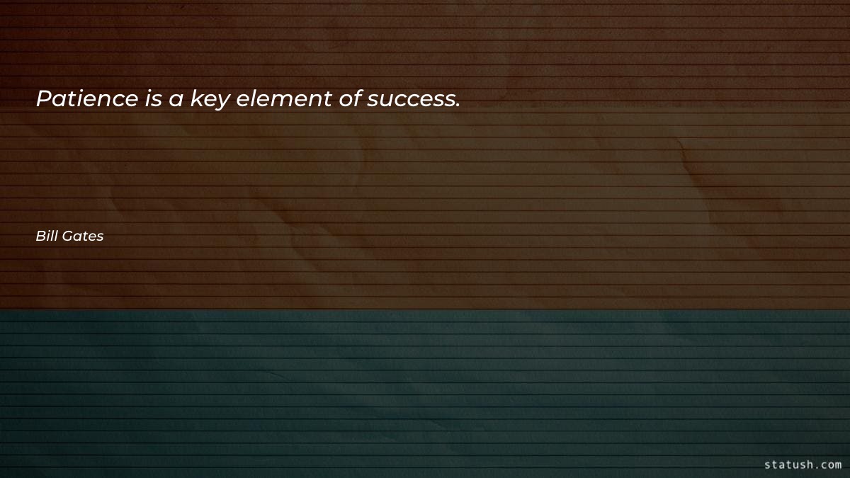 Patience is a key element - Patience Quotes at statush.com