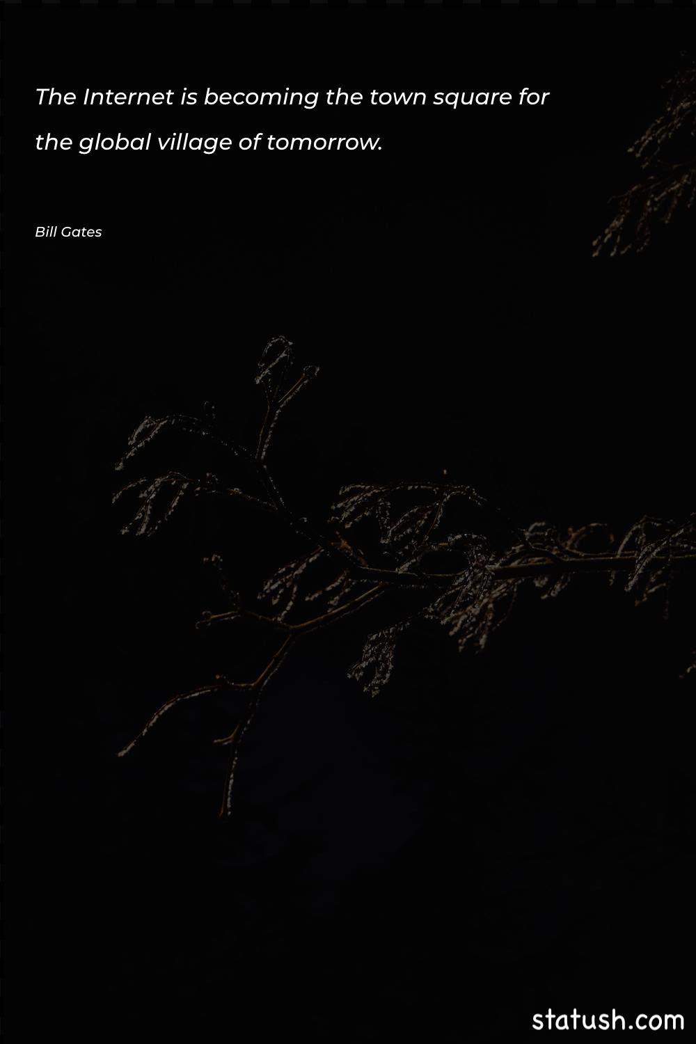 The Internet is becoming the Technology Quotes at statush.com