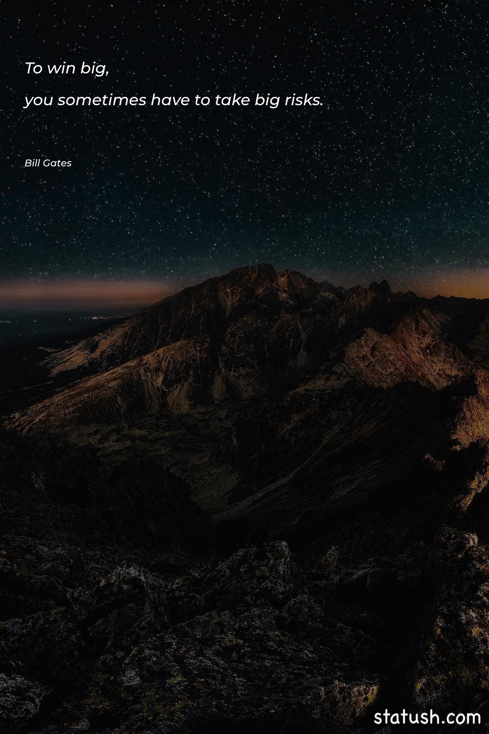 To win big, you sometimes