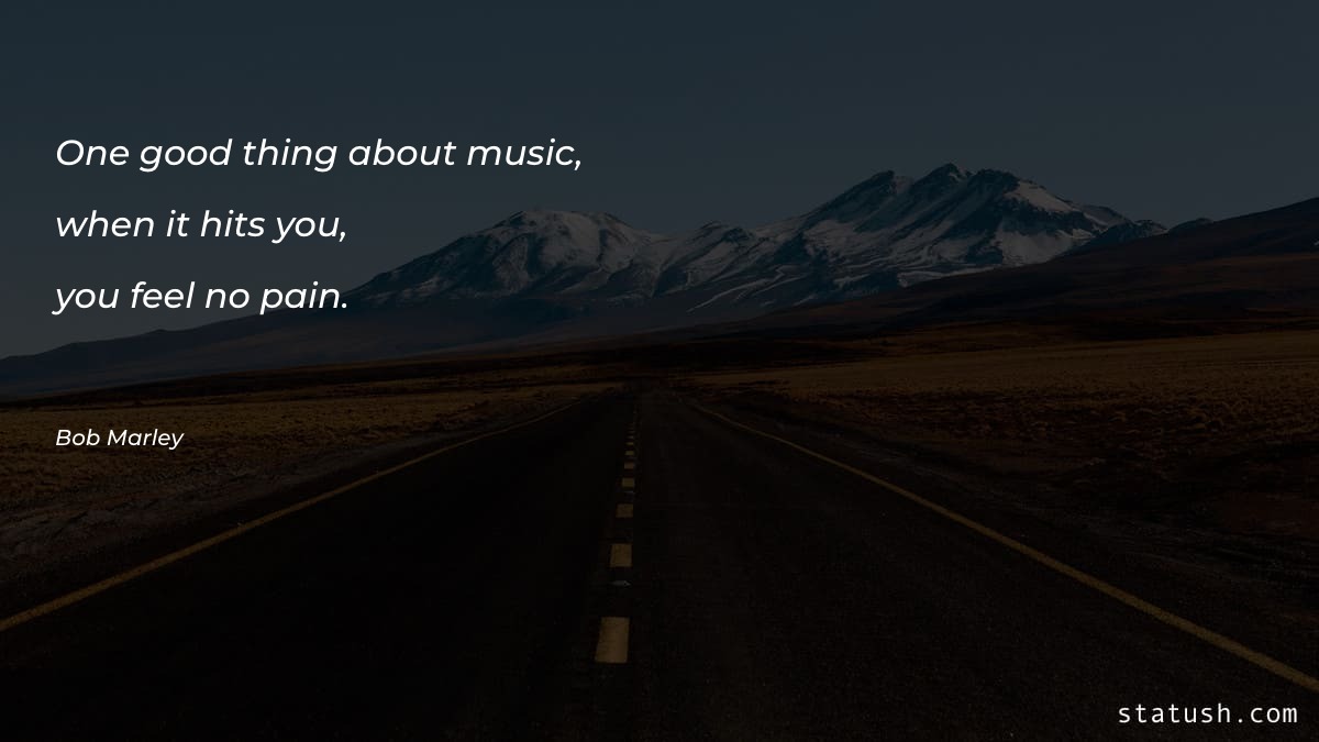 One good thing about music Music Quotes at statush.com