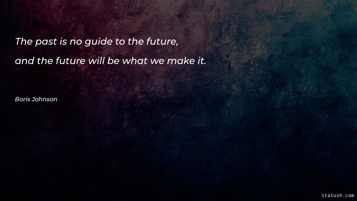The past is no guide - Future Quotes at statush.com