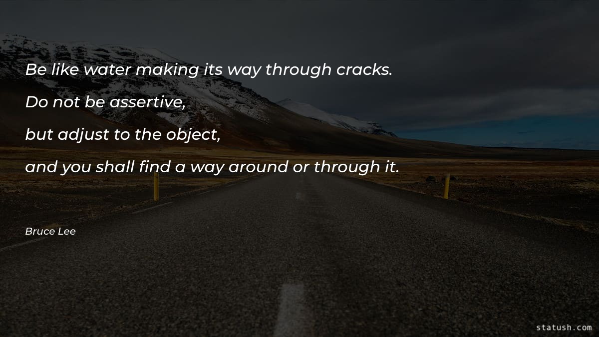 Be like water making its Motivational Quotes at statush.com