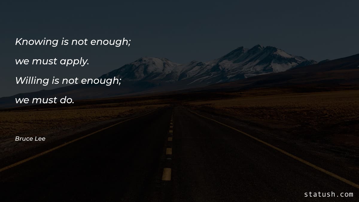 Knowing is not enough; we Motivational Quotes at statush.com