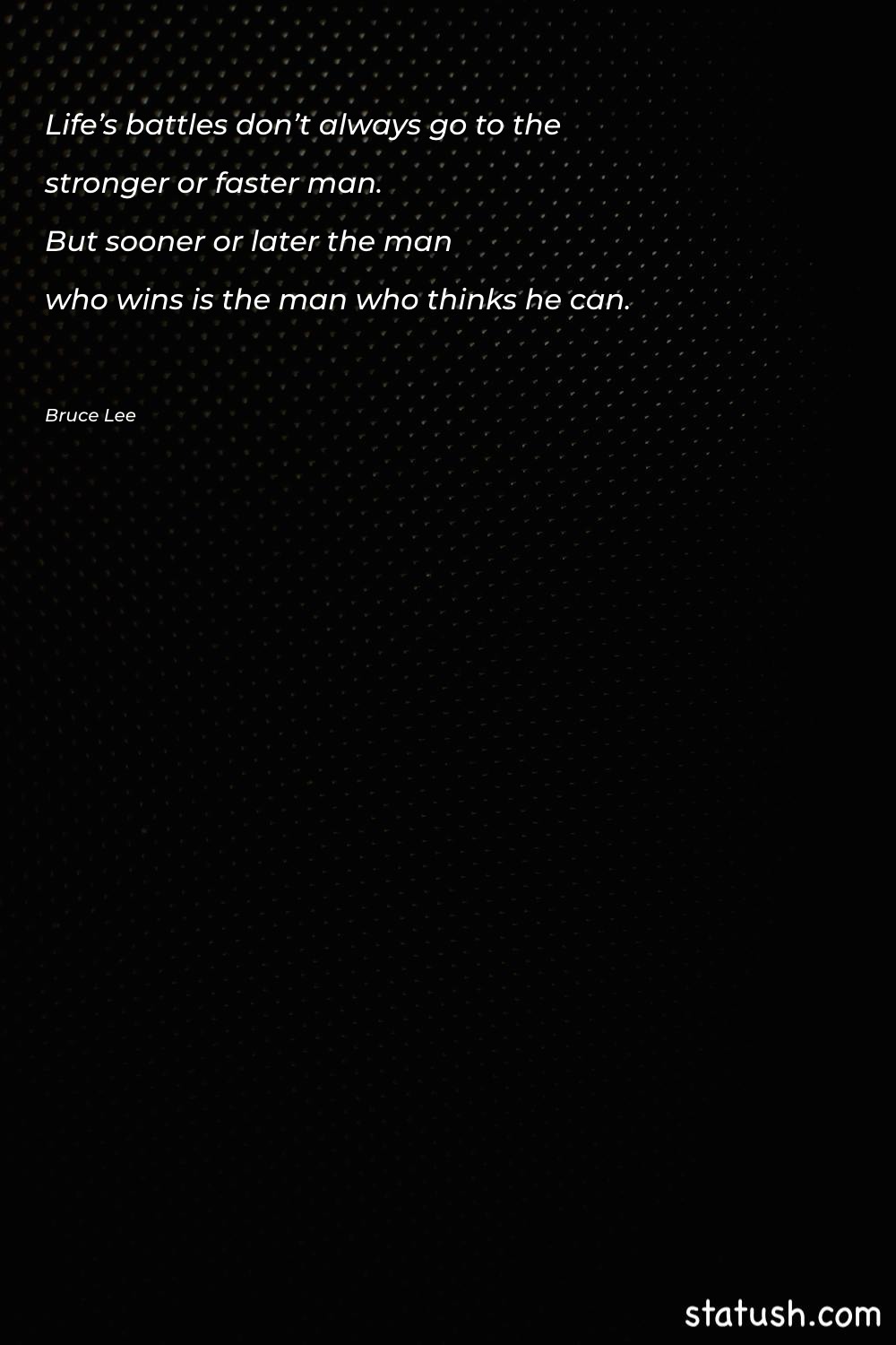 Life’s battles don’t always go - Strength Quotes at statush.com