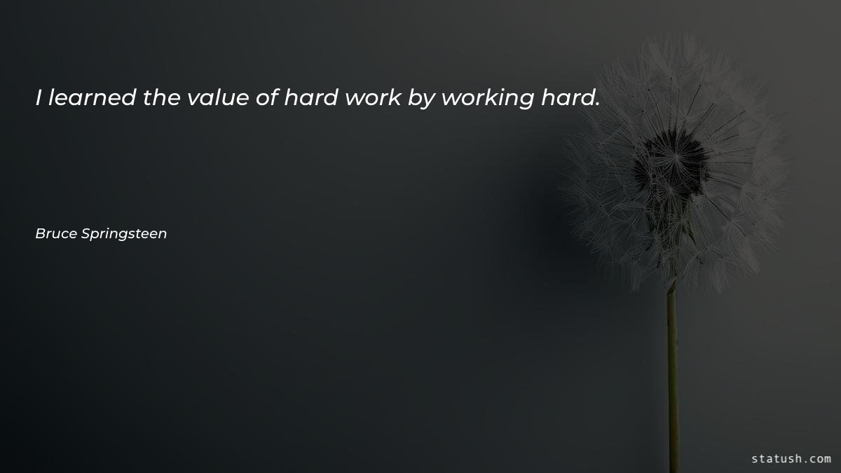 I learned the value of