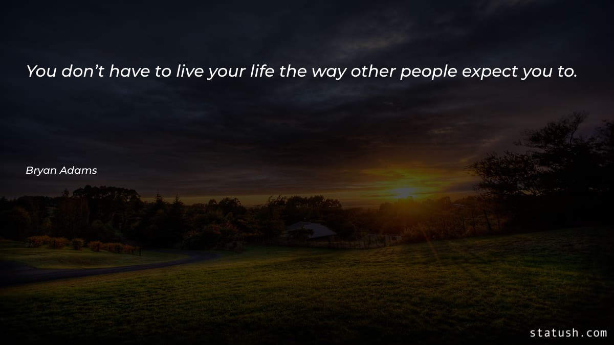 You don’t have to live