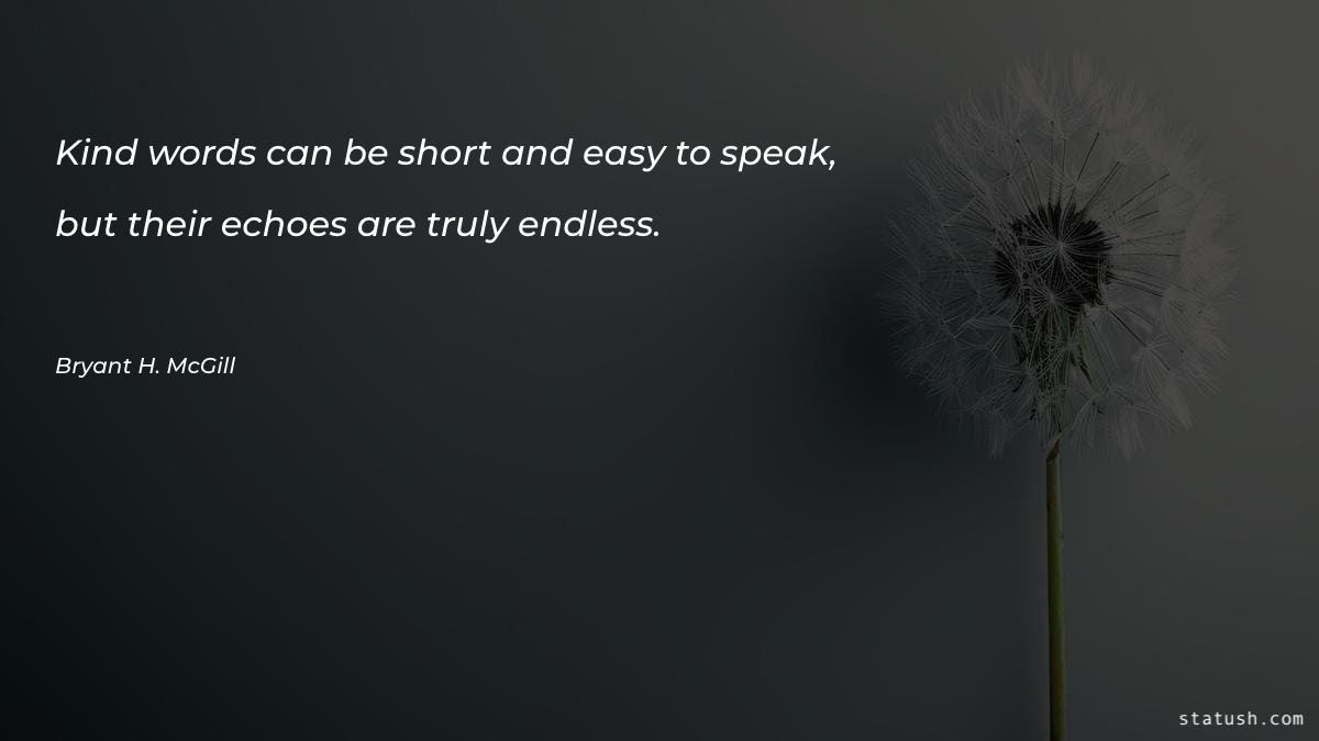 Kind words can be short - Motivational Quotes at statush.com