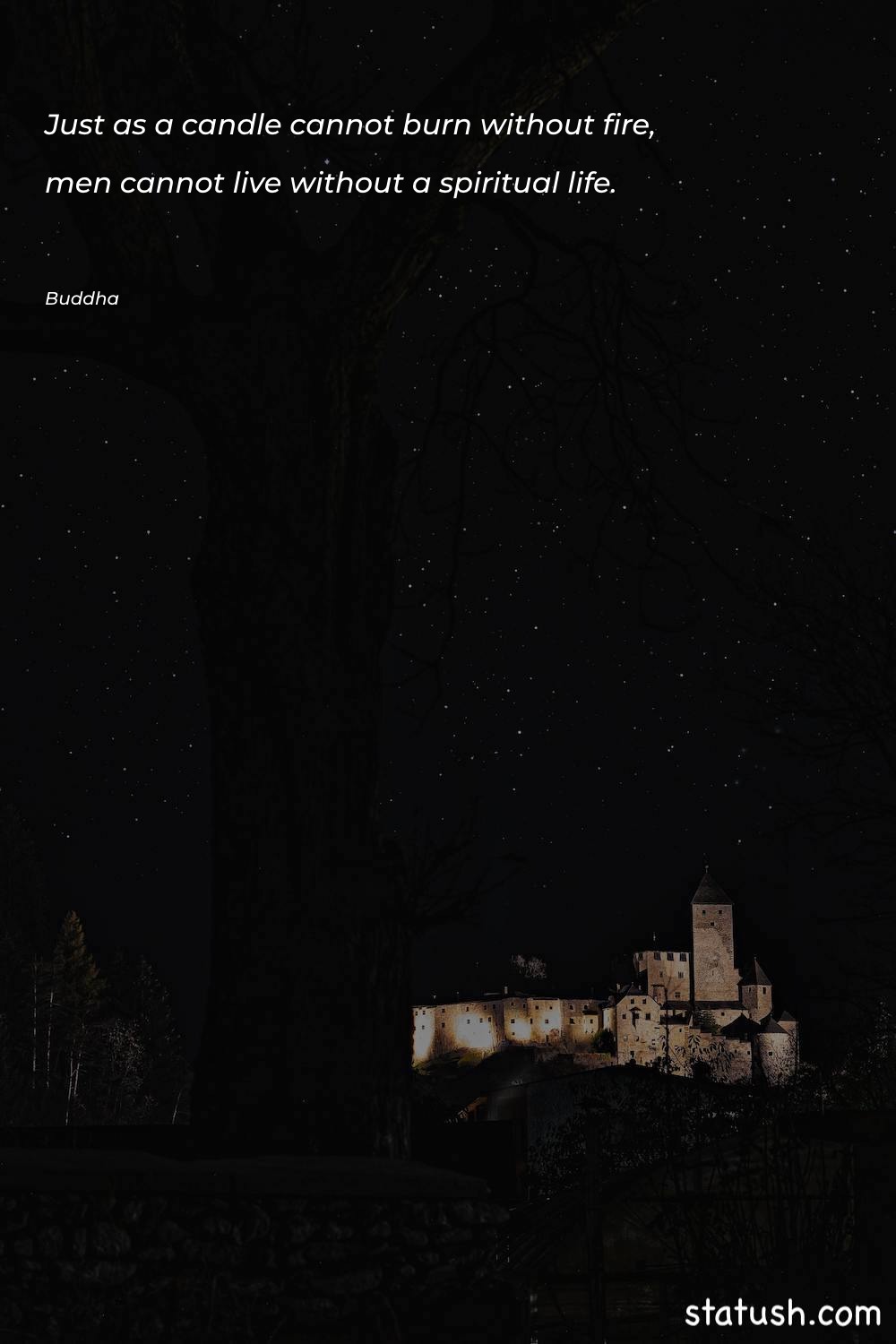 Just as a candle cannot