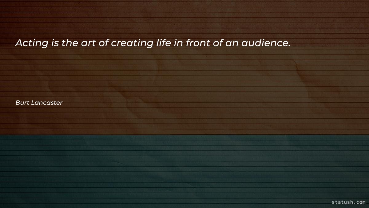 Acting is the art of - Motivational Quotes at statush.com