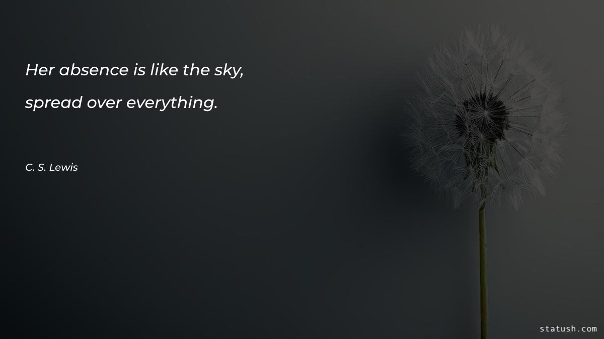 Her absence is like the sky - Sympathy Quotes at statush.com
