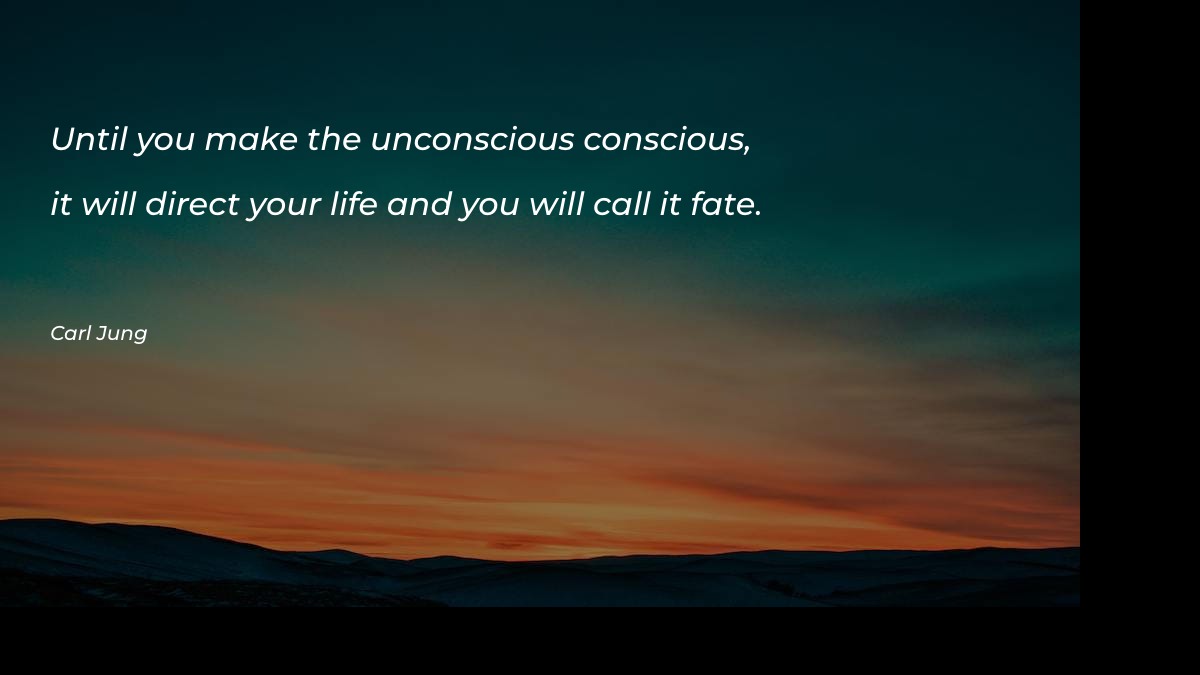 Until you make the unconscious
