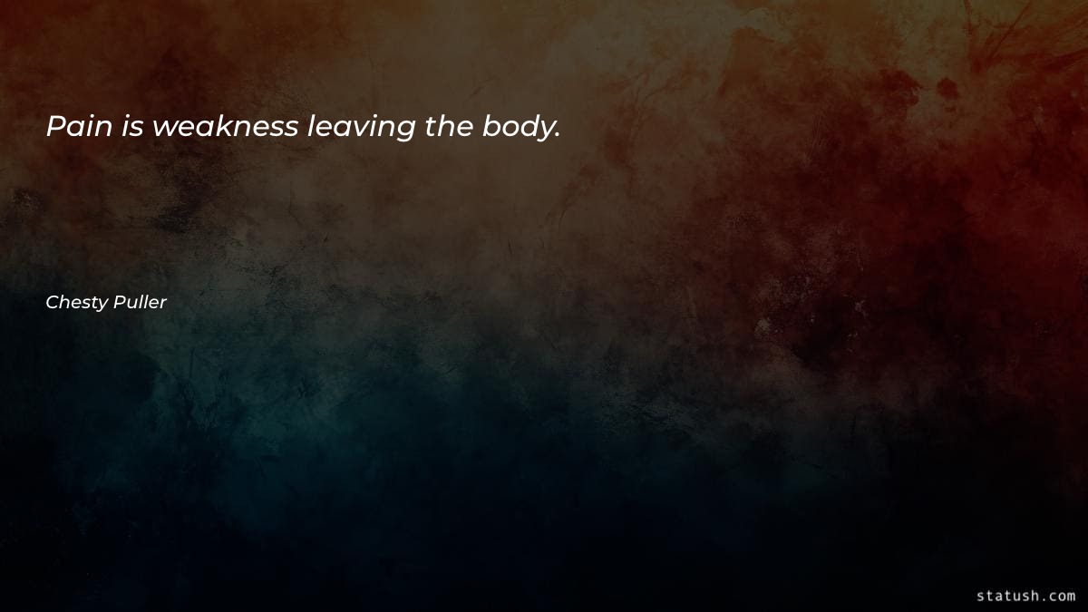 Pain is weakness leaving the - Motivational Quotes at statush.com