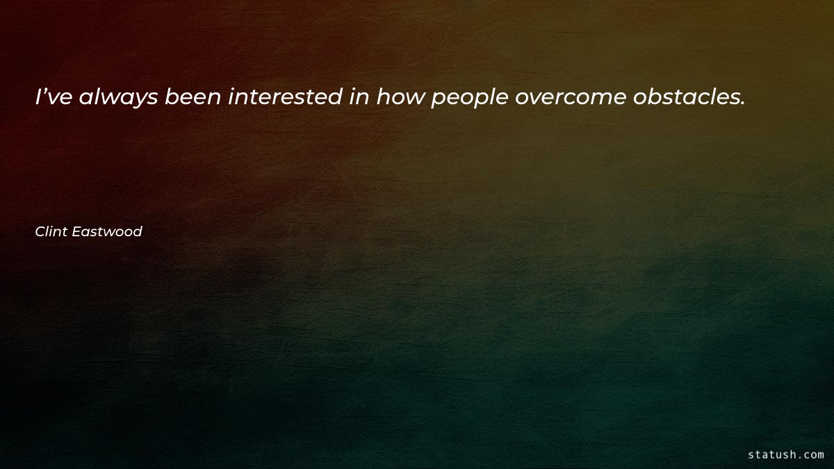 I’ve always been interested in