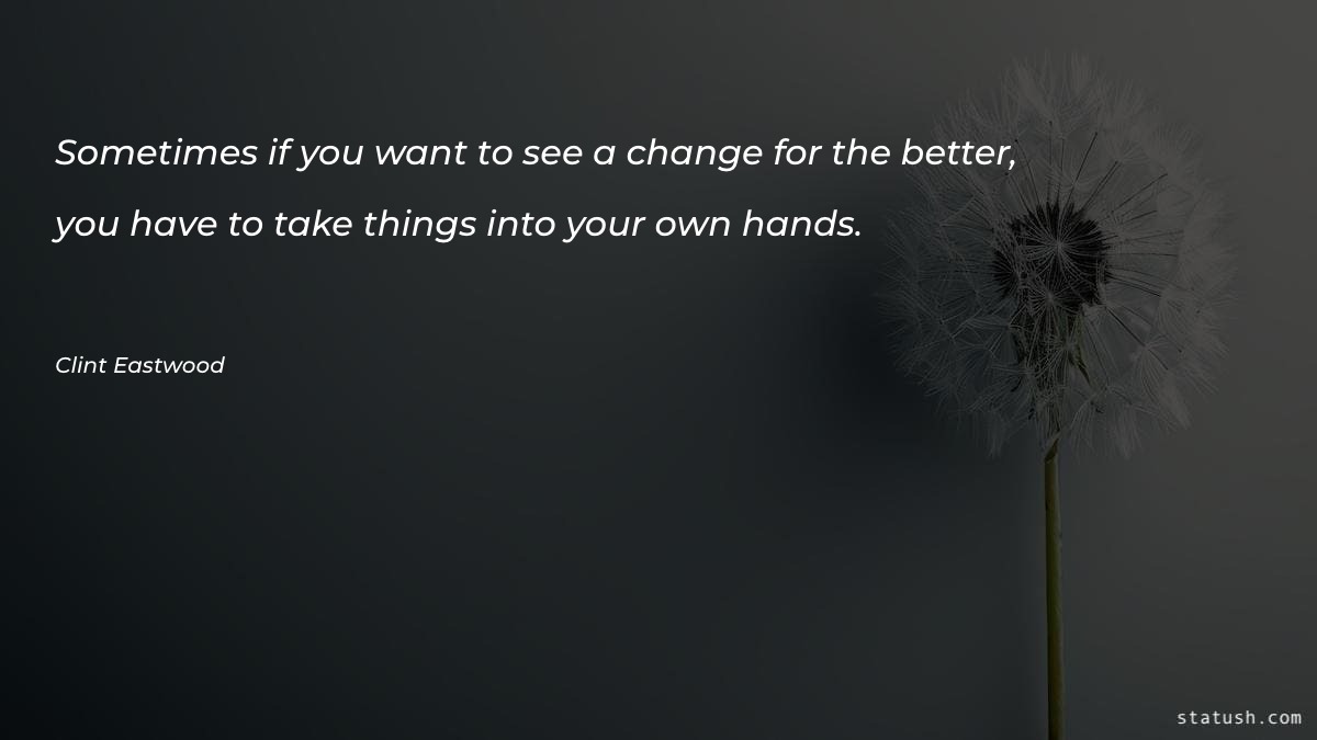 Sometimes if you want to