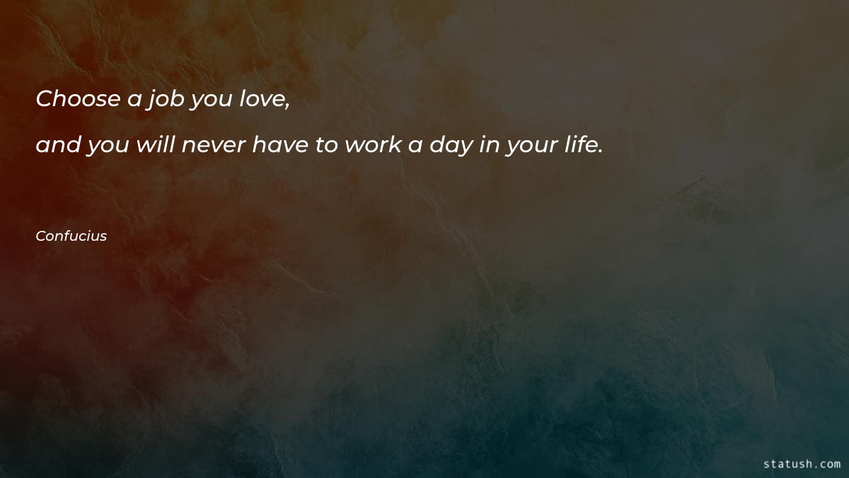 Choose a job you love