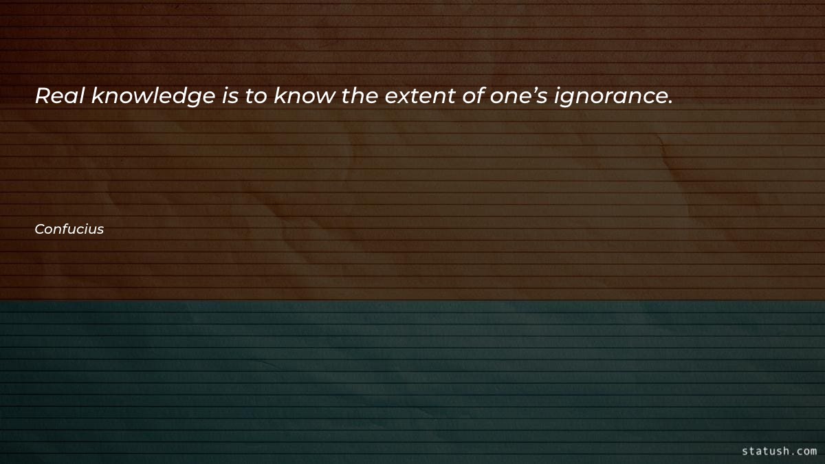 Real knowledge is to know Motivational Quotes at statush.com