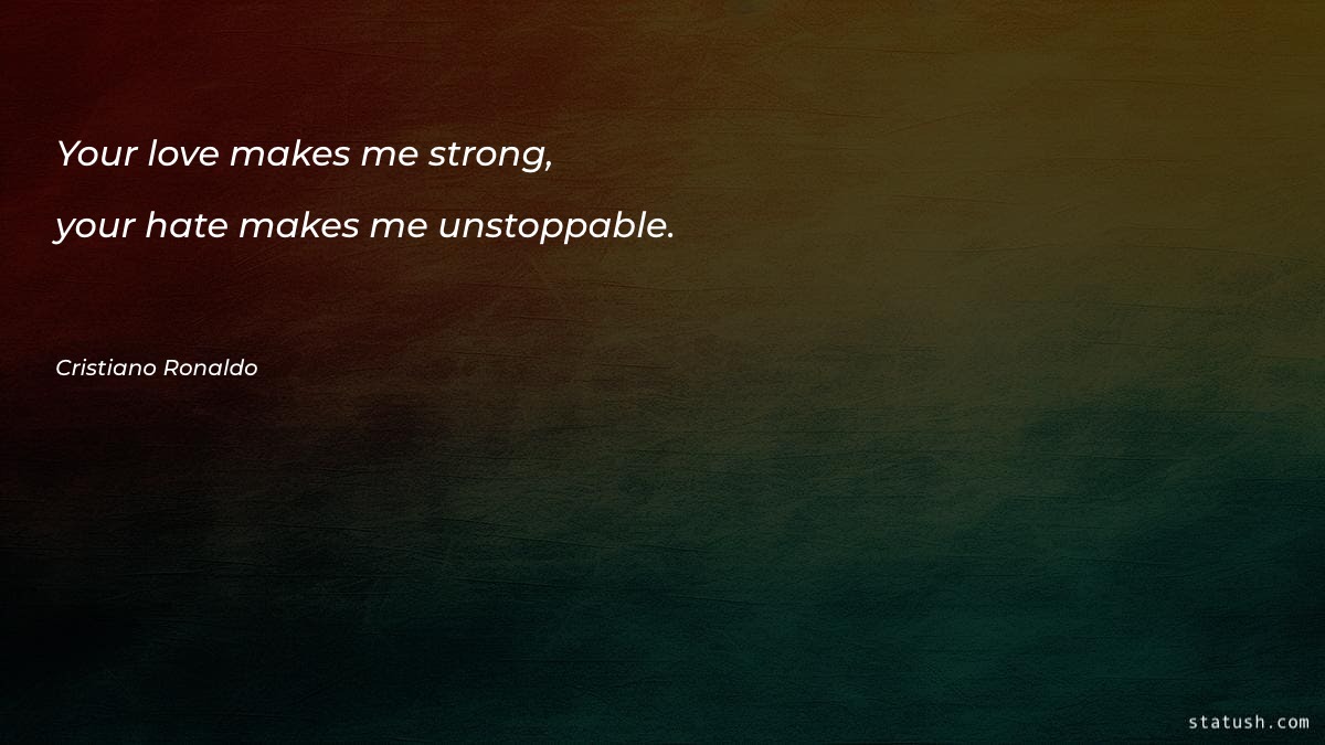 Your love makes me strong - Motivational Quotes at statush.com