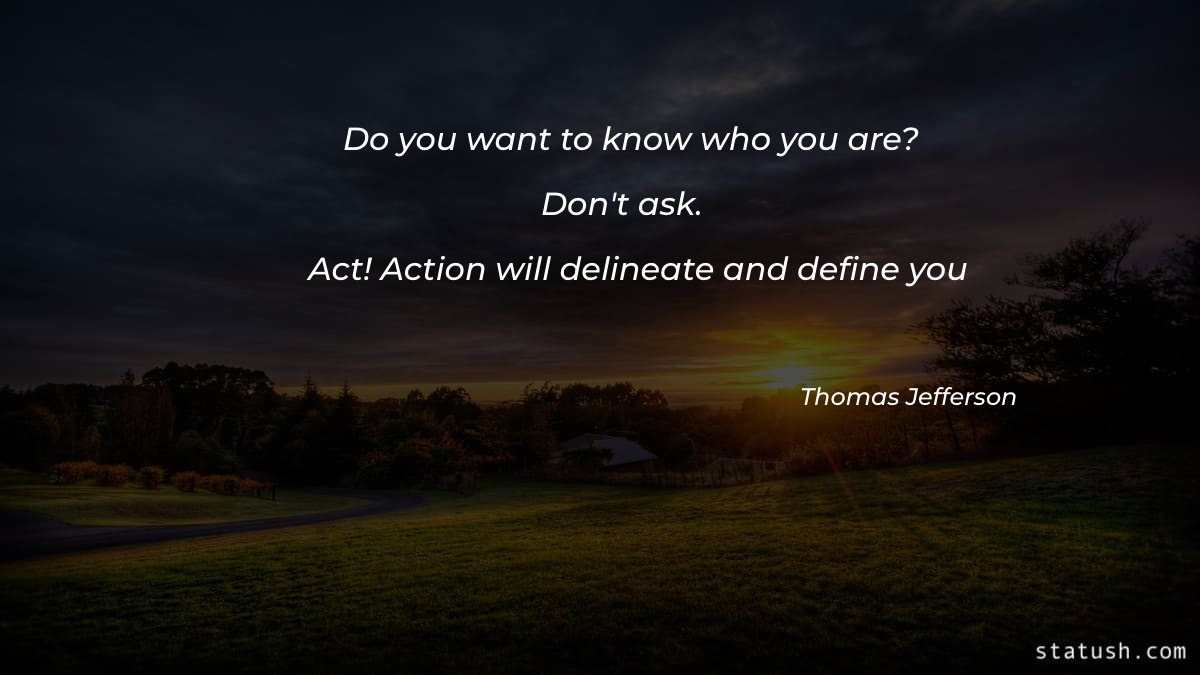 Do you want to know who you are Motivational Quotes at statush.com