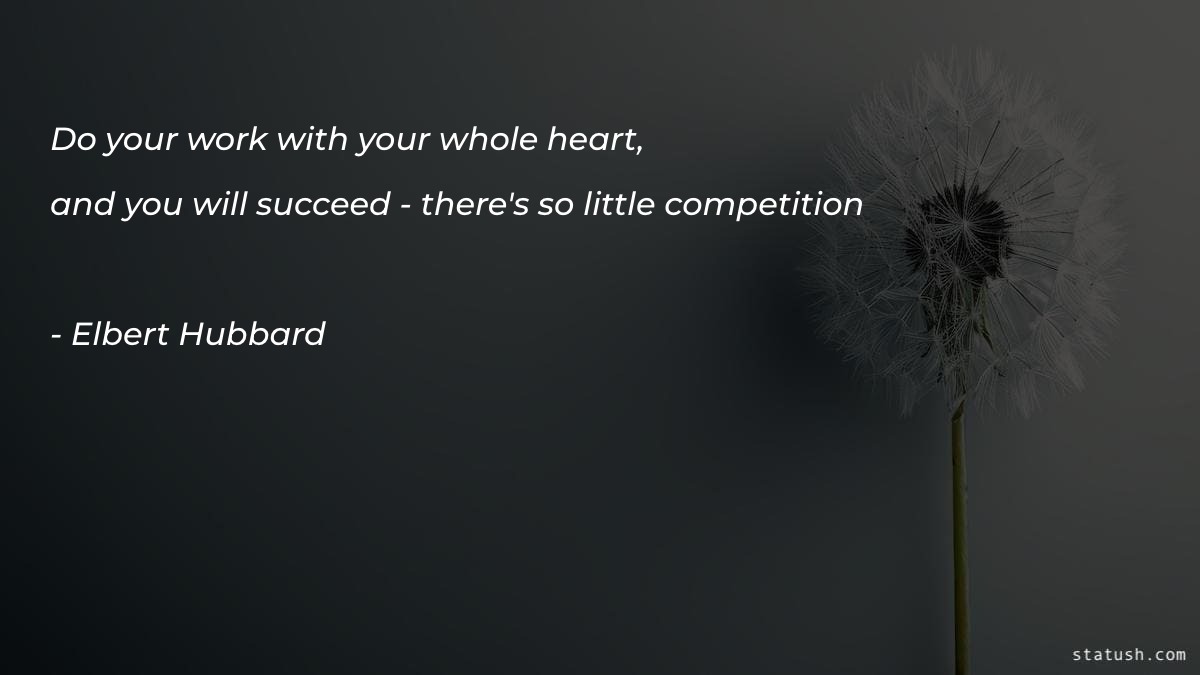 Do your work with your whole heart - Motivational Quotes at statush.com
