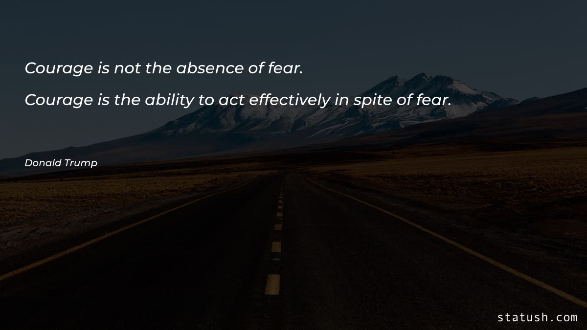 Courage is not the absence