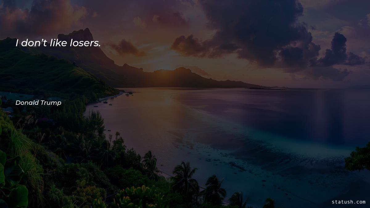 I don’t like losers Motivational Quotes at statush.com