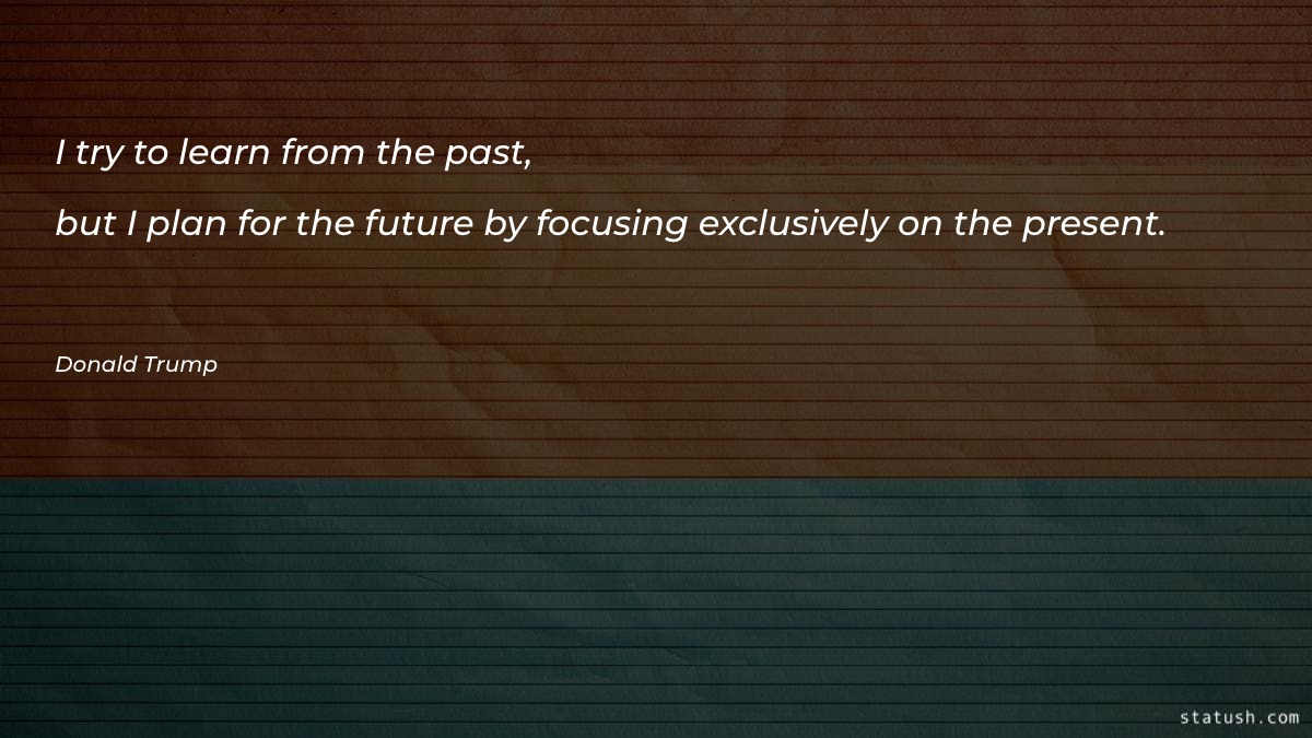 I try to learn from Motivational Quotes at statush.com