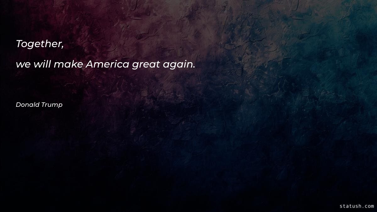 Together, we will make America