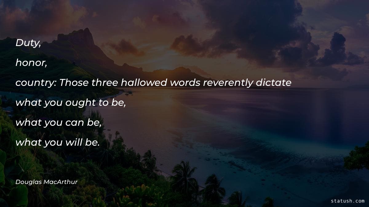 Duty, honor, country: Those three