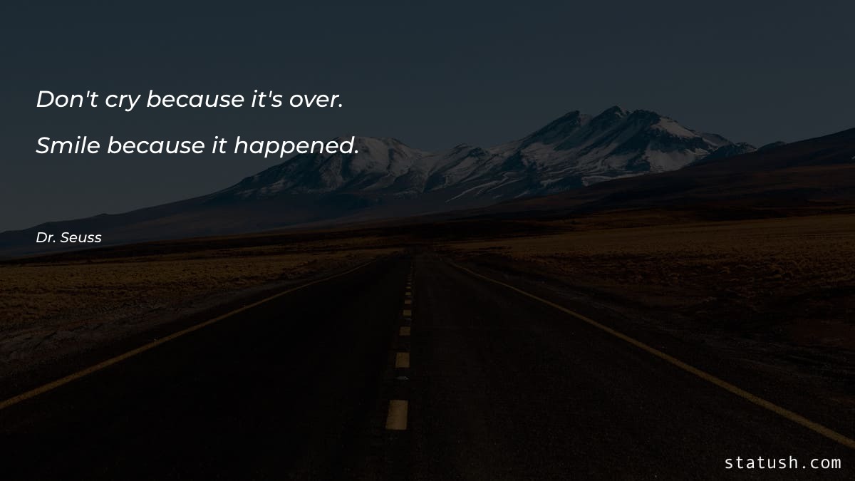 Don't cry because it's over - Motivational Quotes at statush.com