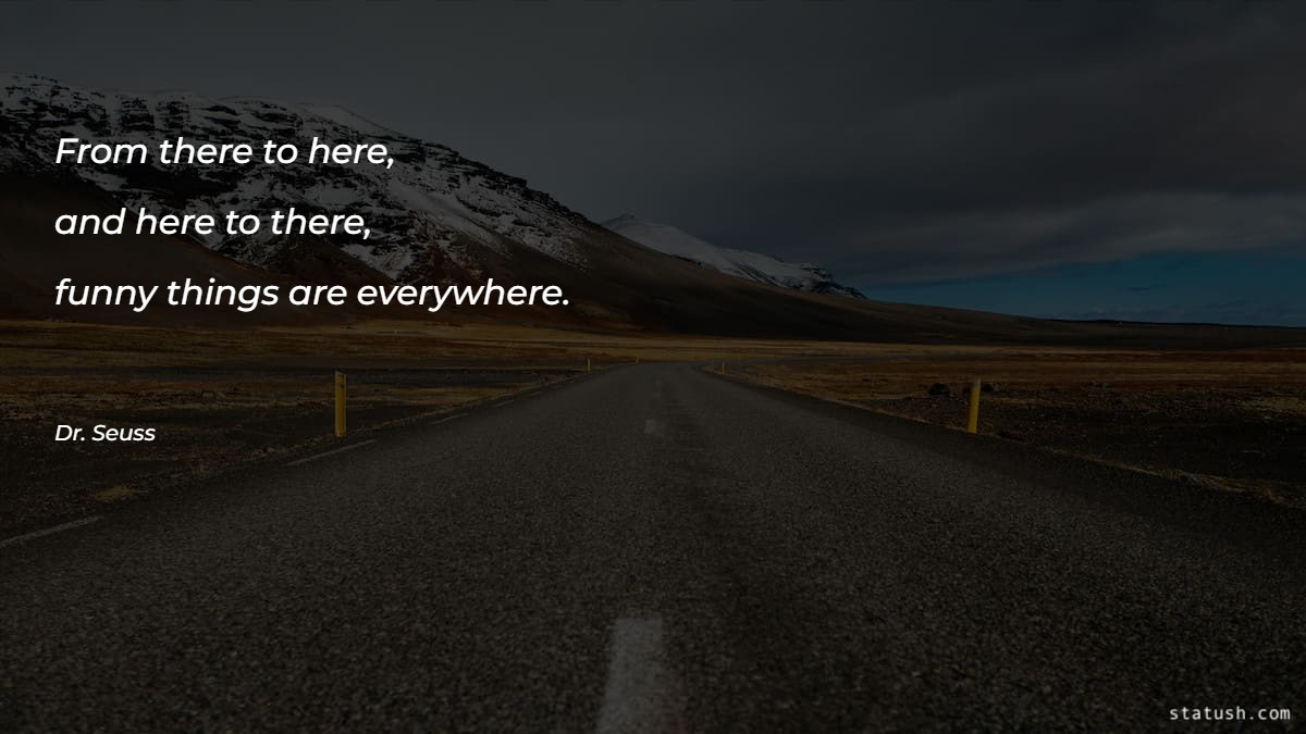 From there to here - Motivational Quotes at statush.com