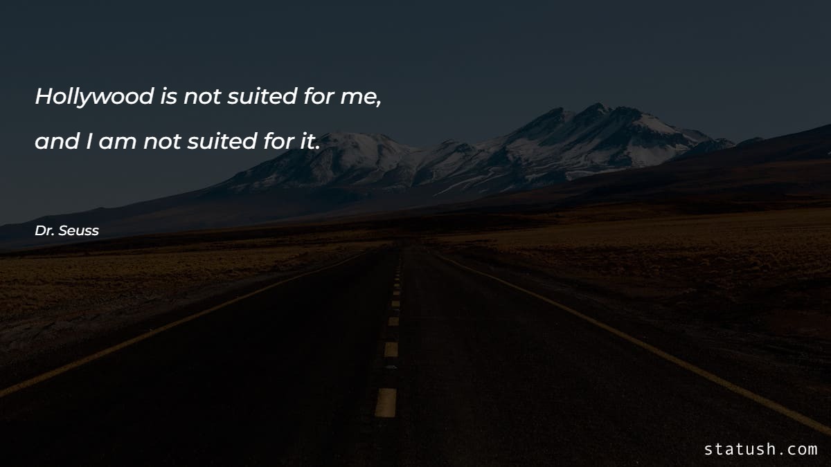Hollywood is not suited for me - Motivational Quotes at statush.com