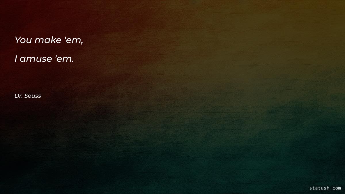 You make 'em - Motivational Quotes at statush.com