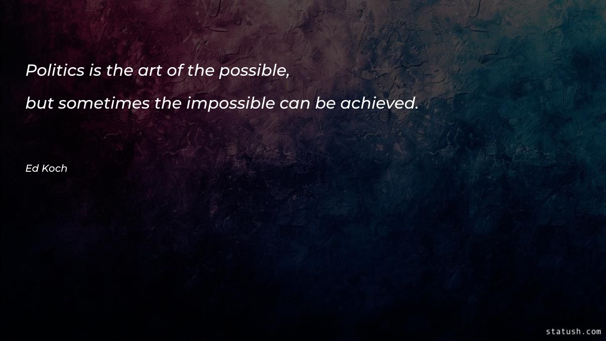 Politics is the art of