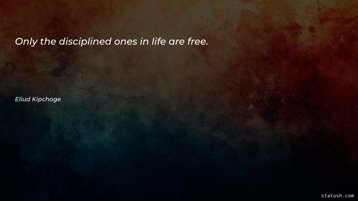 Only the disciplined ones in