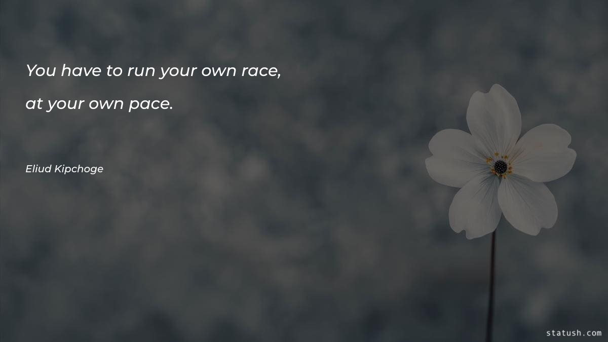 You have to run your