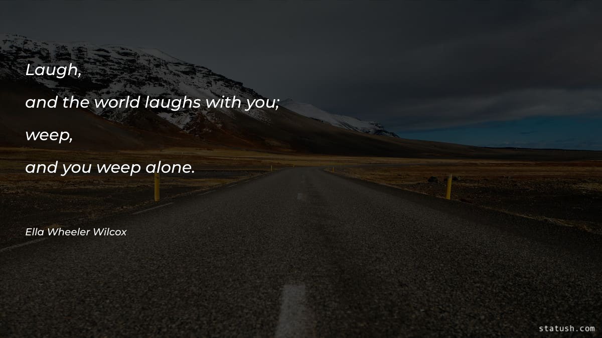 Laugh, and the world laughs Motivational Quotes at statush.com