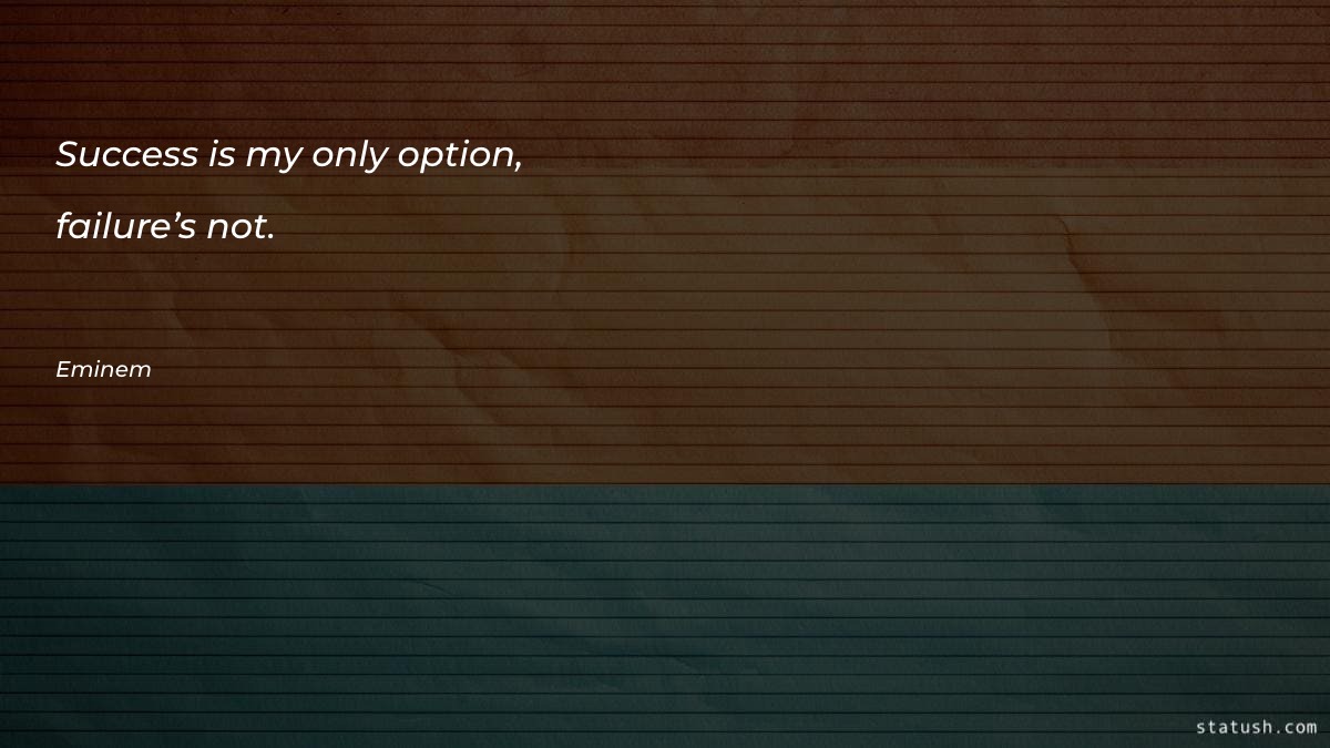 Success is my only option