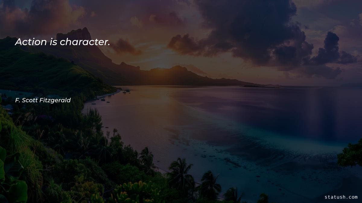 Action is character Motivational Quotes at statush.com