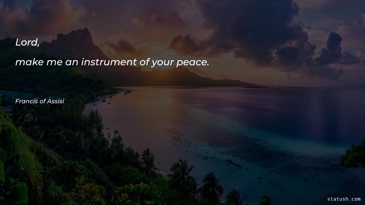 Lord, make me an instrument Motivational Quotes at statush.com