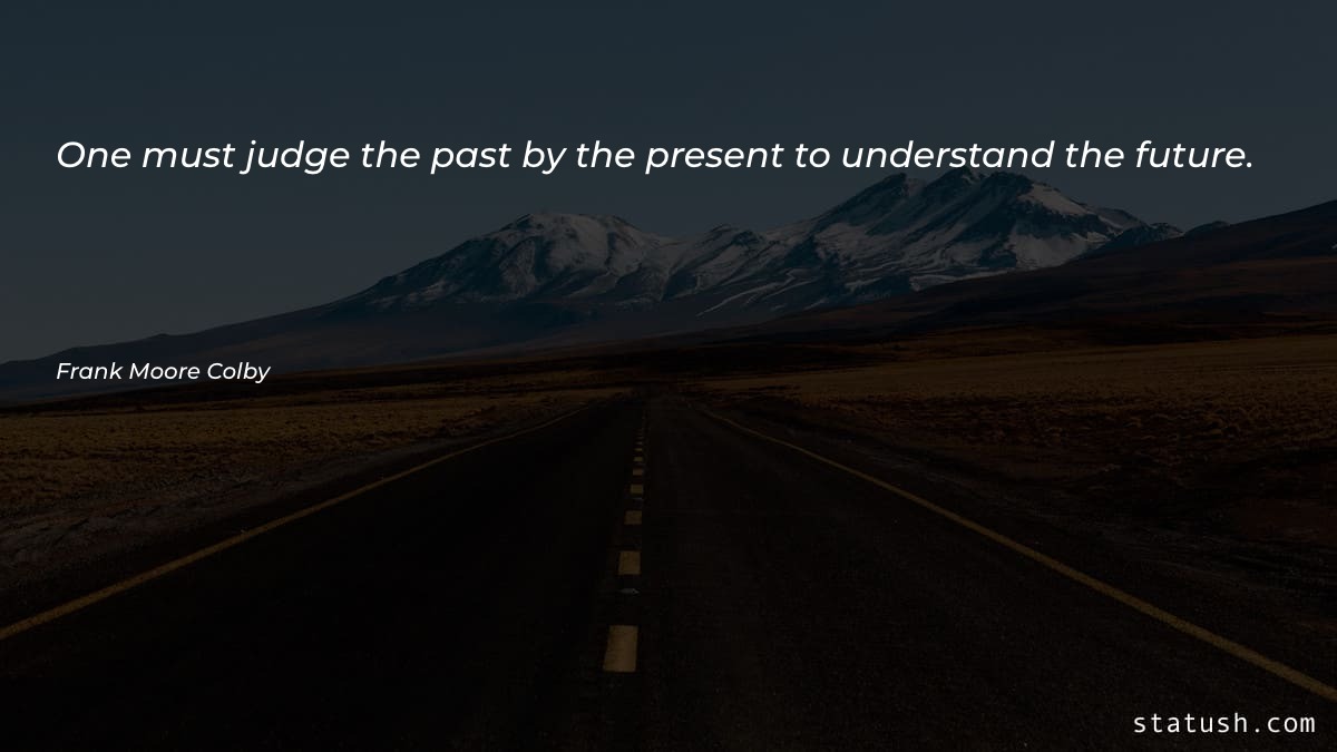 One must judge the past